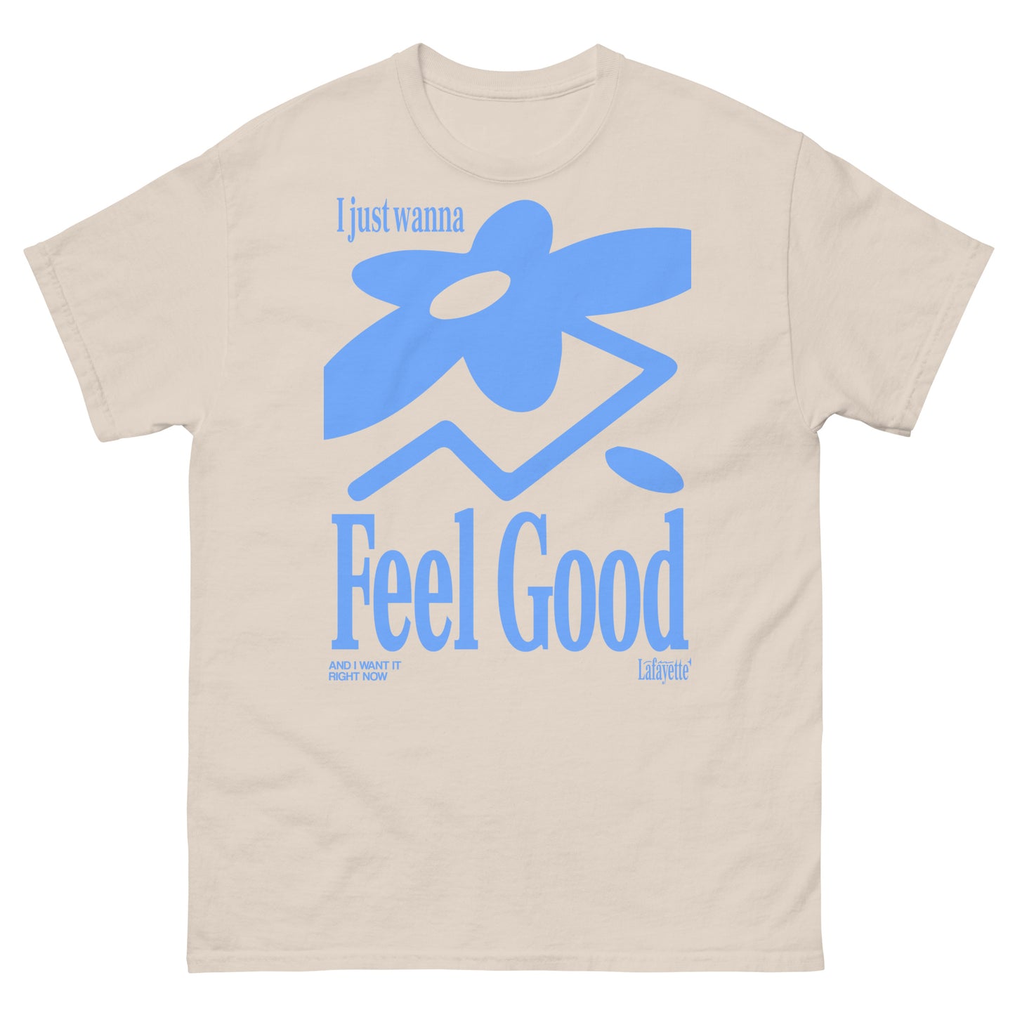 I Just Wanna Feel Good - (LIMITED) Tee - Natural Color